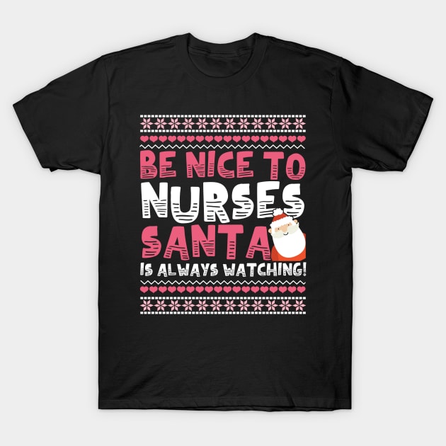 Be Nice To Nurses Santa Is Always Watching! T-Shirt by chrisandersonis